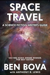 Space Travel - A Science Fiction Writer's Guide - Ben Bova ; Anthony R. Lewis - 9781310656811