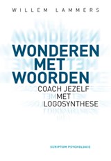 Wonderen met woorden – Coach jezelf met logosynthese - Willem Lammers - 9781311031136