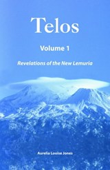 Telos Volume 1: Revelations of the New Lemuria - Aurelia Louise Jones - 9781311062468