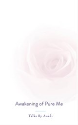 Awakening of Pure Me - Anadi - 9781311149206