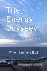 The Energy Odyssey. New Directions in Energy Psychology. - Willem Lammers - 9781311770271