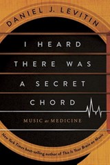 I Heard There Was a Secret Chord - Daniel J. Levitin - 9781324110583