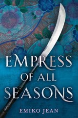 Empress of All Seasons - Emiko Jean - 9781328530615