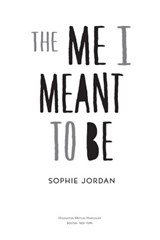 The Me I Meant to Be - Sophie Jordan - 9781328534927