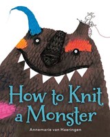 How to Knit a Monster - Annemarie van Haeringen - 9781328544254