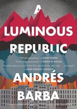 A Luminous Republic - Andrés Barba - 9781328589118