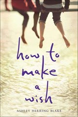 How to Make a Wish - Ashley Herring Blake - 9781328698957