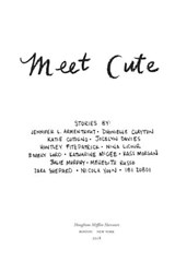 Meet Cute - Jennifer L. Armentrout ; Katie Cotugno ; Jocelyn Davies ; Huntley Fitzpatrick ; Nina LaCour ; Emery Lord ; Katharine McGee ; Kass Morgan ; Julie Murphy ; Meredith Russo ; Sara Shepard ; Nicola Yoon ; Ibi Zoboi - 9781328810847