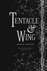 Tentacle and Wing - Sarah Porter - 9781328828972