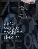 Zero Waste Fashion Design - TIMO (UNIVERSITY OF TECHNOLOGY SYDNEY,  Australia) Rissanen ; Holly (University of Boras, Sweden) McQuillan - 9781350094833