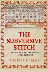 The Subversive Stitch - Rozsika Parker - 9781350132290
