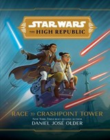 Star Wars: The High Republic: Race to Crashpoint Tower - Daniel José Older - 9781368063265