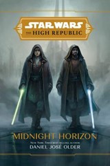 Star Wars: The High Republic: Midnight Horizon - Daniel José Older - 9781368079419