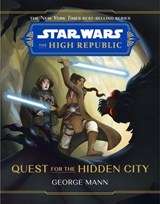 Star Wars: The High Republic: Quest for the Hidden City - George Mann - 9781368093903
