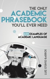 The Only Academic Phrasebook You'll Ever Need - Luiz Otávio Barros - 9781386037156
