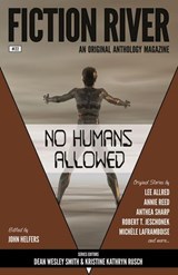 Fiction River: No Humans Allowed - Lee Allred ; Robert T. Jeschonek ; Anthea Sharp ; Michèle Laframboise ; Lisa Silverthorne ; Angela Penrose ; Dayle A. Dermatis ; Leslie Claire Walker ; Louisa Swann ; Stefon Mears ; Brenda Carre ; Felicia Fredlund ; Dale Hartley Emery ; Eric Kent Edstrom  - 9781386561620