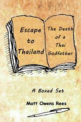 Escape to Thailand & The Death of a Thai Godfather - Matt Owens Rees - 9781386735571