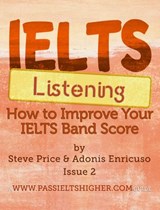 IELTS Listening: How to improve your IELTS band score - Steve Price ; Adonis Enricuso - 9781386741183