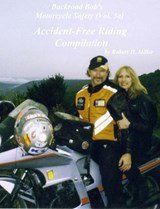 Motorcycle Safety (Vol. 3) Accident-Free Riding Compilation - It's Not By Accident - Backroad Bob ; Robert H. Miller - 9781386775362