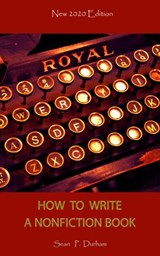 How to Write a Non-Fiction Book - New 2020 Edition - Sean Patrick Durham - 9781393352426