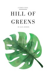 Hill of Greens - Julie Johnson - 9781393541844
