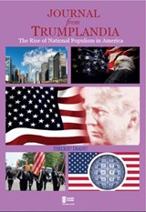 Journal from Trumplandia: The Rise of National Populism in America - Tiberiu Dianu - 9781393685364
