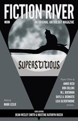 Fiction River: Superstitious - Fiction River ; Annie Reed ; Ron Collins ; Kristine Kathryn Rusch ; Dayle A. Dermatis ; Lisa Silverthorne ; C.A. Rowland ; Joslyn Chase ; Jonathan Kort ; Michael Kowal ; Michael Warren Lucas ; M. L. Buchman ; Ryan M. Williams ; David Bruns ; Kari Kilgore  - 9781393704492
