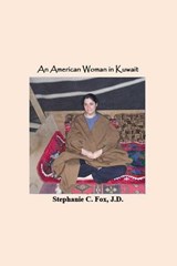 An American Woman in Kuwait - Stephanie C. Fox - 9781393863069