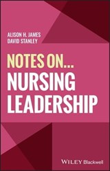 Notes On... Nursing Leadership - Alison H. James ; David Stanley - 9781394230204