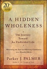 A Hidden Wholeness - Parker J. Palmer - 9781394235087