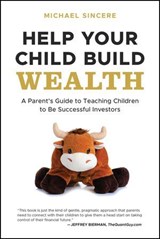 Help Your Child Build Wealth - Michael Sincere - 9781394257256
