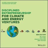 Disciplined Entrepreneurship for Climate and Energy Ventures - Ben Soltoff ; Bill Aulet ; Tod Hynes ; Francis O'Sullivan ; Libby Wayman - 9781394285525