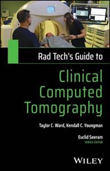 Rad Tech's Guide to Clinical Computed Tomography - Taylor C. Ward ; Kendall C. Youngman ; Euclid Seeram - 9781394312214