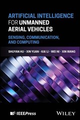 Artificial Intelligence for Unmanned Aerial Vehicles - Shuyan Hu ; Kai Li ; Xin Yuan ; Wei Ni ; Xin Wang - 9781394369461