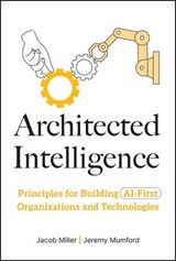 Architected Intelligence - Jacob Miller ; Jeremy Mumford - 9781394374151