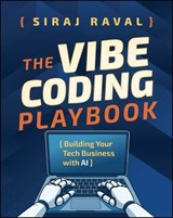 The Vibe Coding Playbook - Siraj Raval - 9781394376834