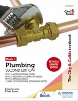 The City & Guilds Textbook: Plumbing Book 1, Second Edition: For the Level 3 Apprenticeship (9189), Level 2 Technical Certificate (8202), Level 2 Diploma (6035) & T Level Occupational Specialisms (871 - Peter Tanner ; Stephen Lane - 9781398360983