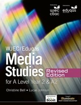 WJEC/Eduqas Media Studies For A Level Year 2 Student Book – Revised Edition - Christine Bell ; Lucas Johnson - 9781398375949
