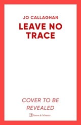 Leave No Trace - Jo Callaghan - 9781398511224