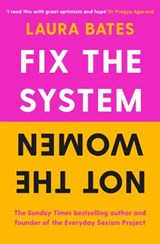Fix the System, Not the Women - Laura Bates - 9781398514348