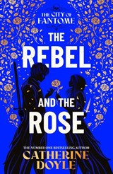 The Rebel and the Rose - Catherine Doyle - 9781398528666