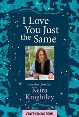 I Love You Just the Same - Keira Knightley - 9781398531765