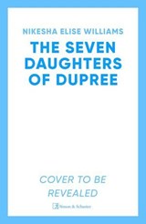 The Seven Daughters of Dupree - Nikesha Elise Williams - 9781398534285