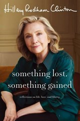 Something Lost, Something Gained - Hillary Rodham Clinton - 9781398542716