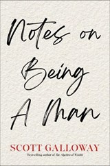 Notes on Being a Man - Scott Galloway - 9781398554580