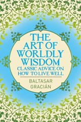 The Art of Worldly Wisdom - Baltasar Gracian - 9781398827707