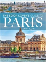 The Book Lover's Guide to Paris - Emily Cope - 9781399001922