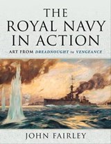 The Royal Navy in Action - John Fairley - 9781399009508