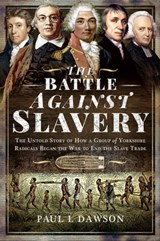 The Battle Against Slavery - Paul L. Dawson - 9781399018494