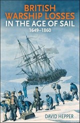 British Warship Losses in the Age of Sail, 1649-1859 - David Hepper - 9781399031035